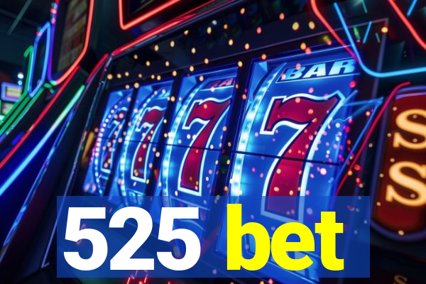 525 bet